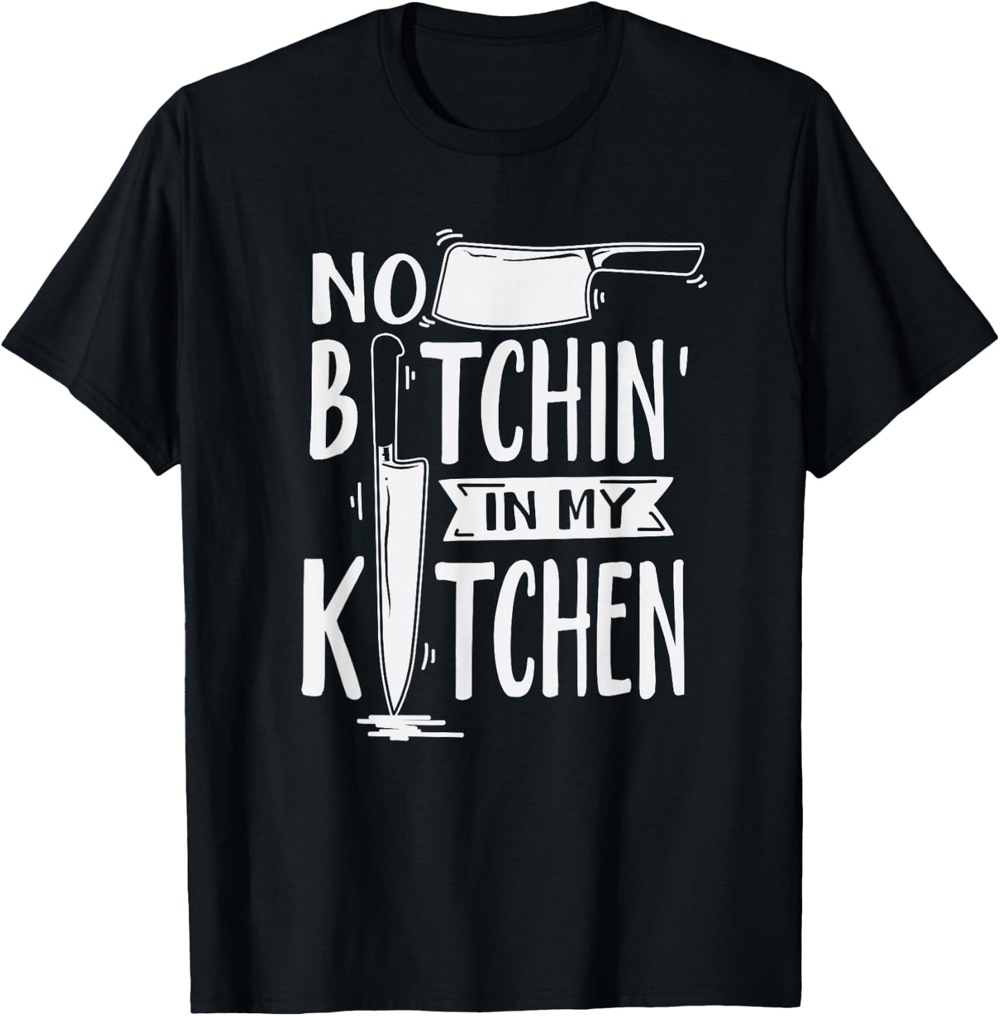 No Bitchin' in My Kitchen Funny Executive Chef T-Shirt - T-Shirt | Black