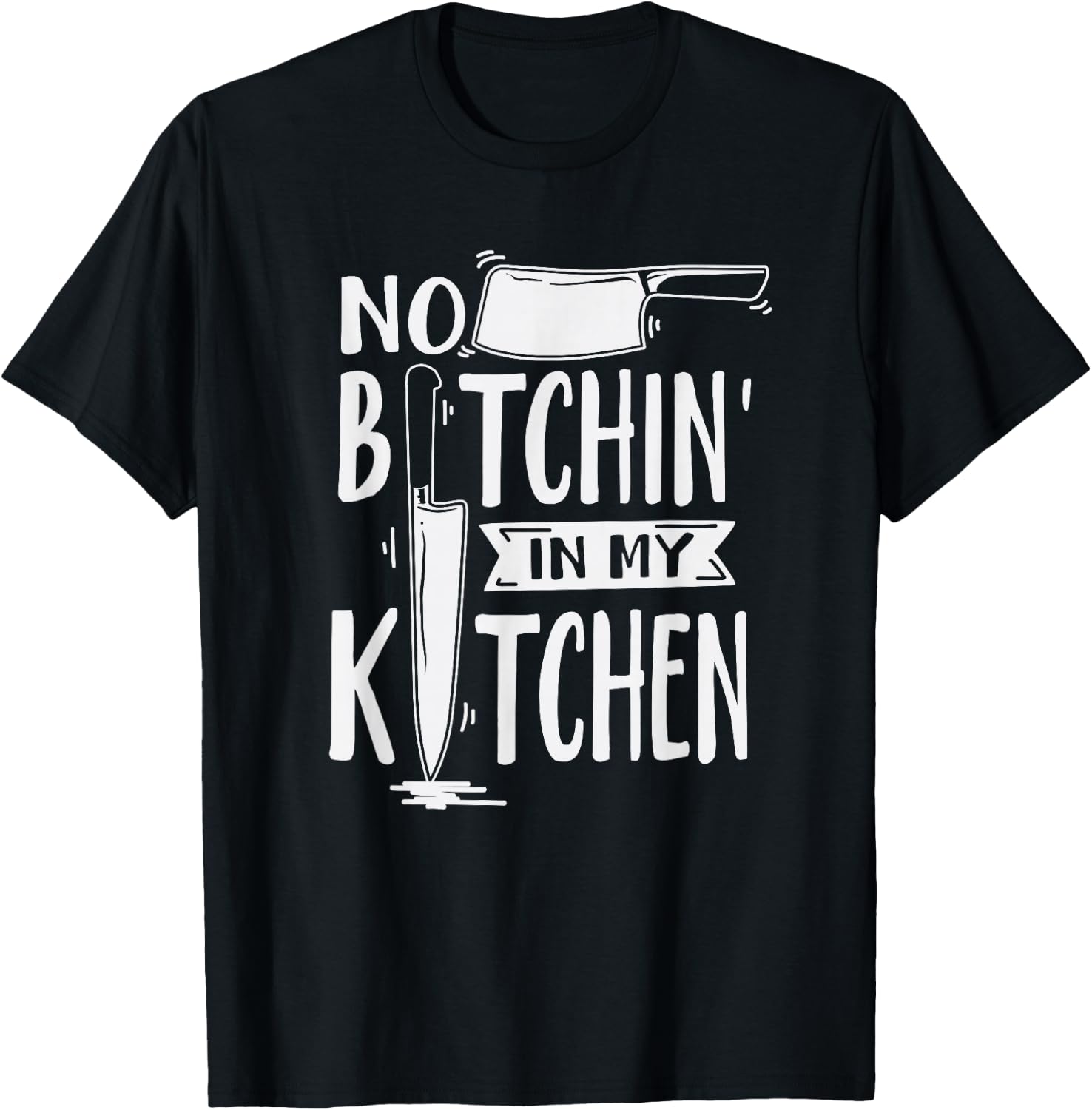 No Bitchin' in My Kitchen Funny Executive Chef T-Shirt - T-Shirt | Black