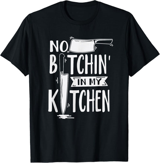 No Bitchin' in My Kitchen Funny Executive Chef T-Shirt - T-Shirt | Black