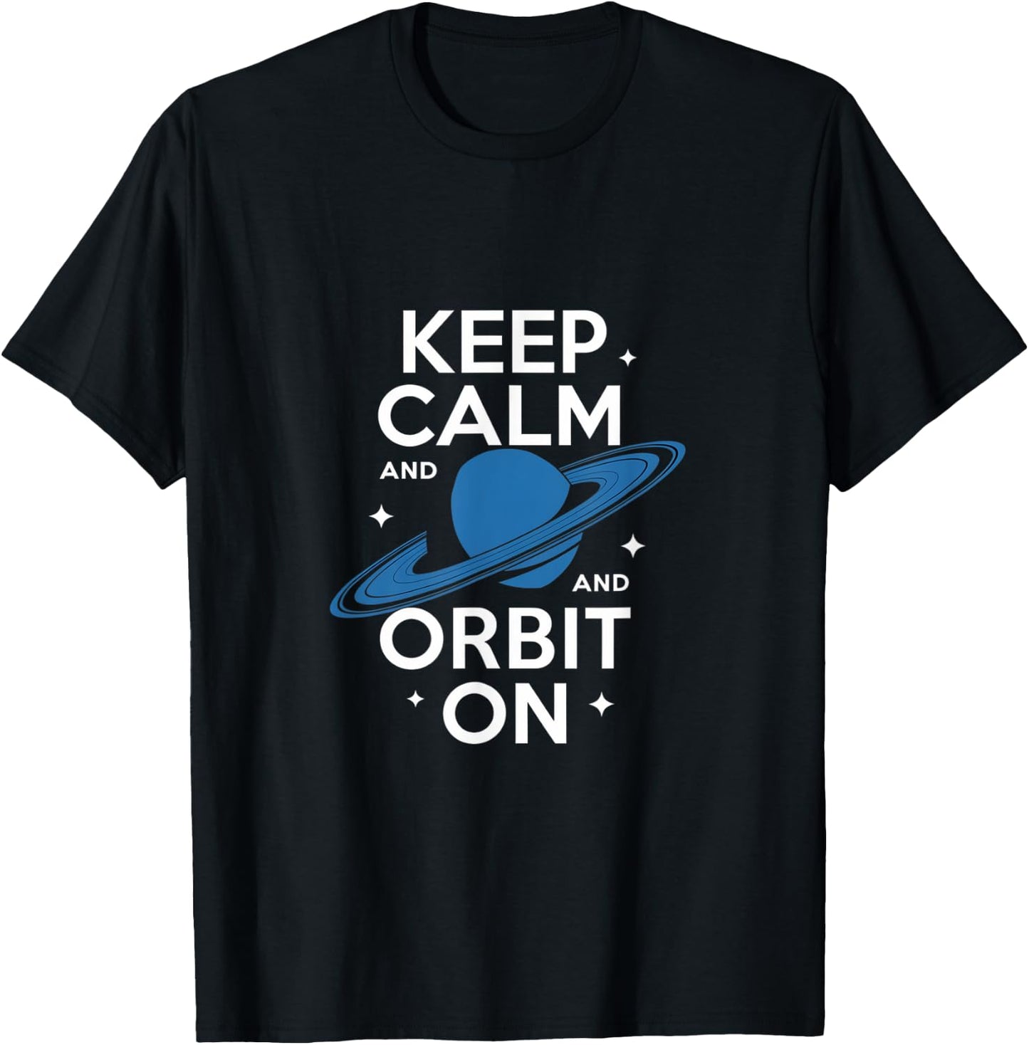 Keep Calm and Orbit On Saturn Space Design T-Shirt - T-Shirt | Black