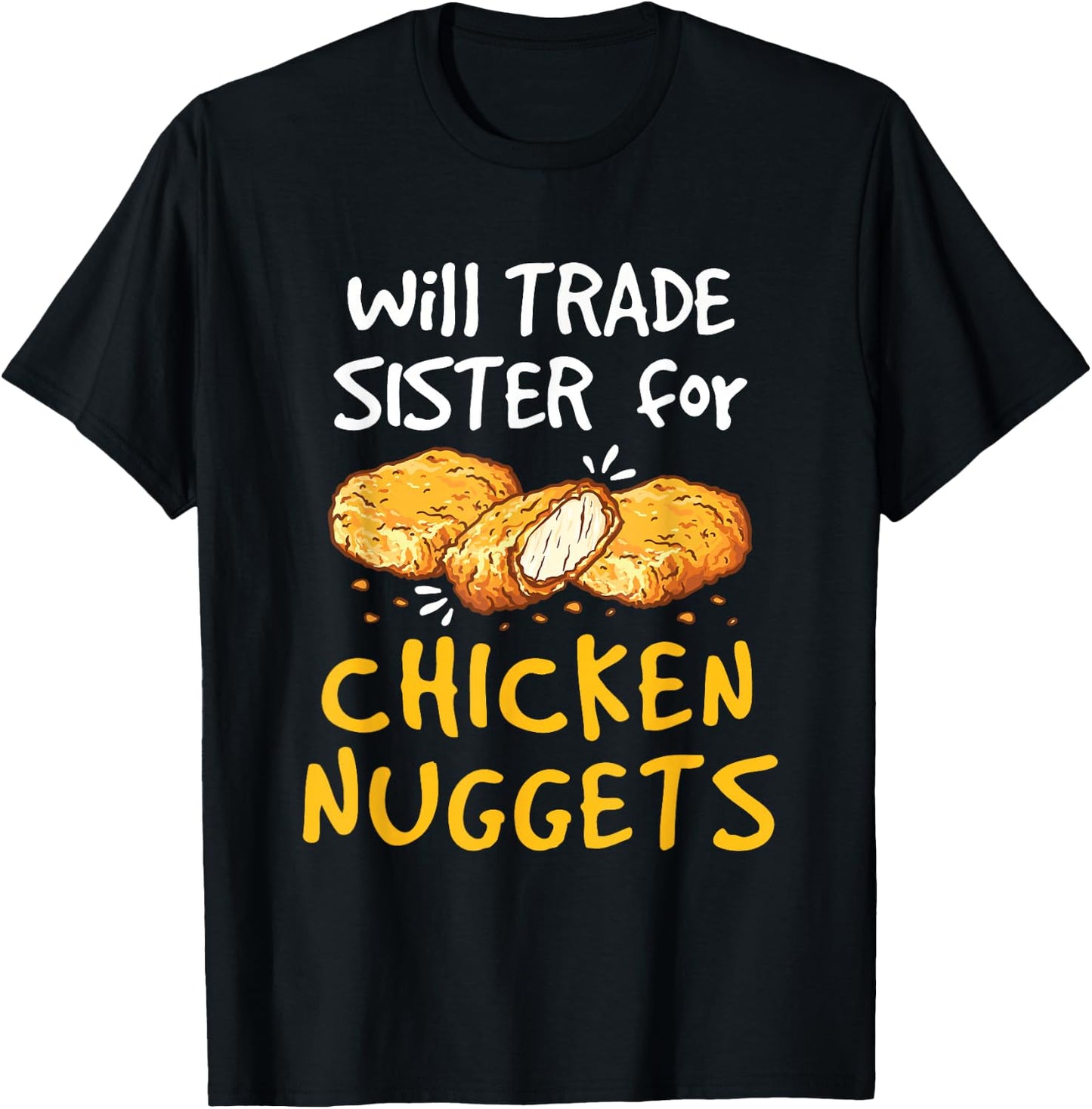 Will Trade Sister for Chicken Nuggets Funny Boys Girls Kids T-Shirt - T-Shirt | Black