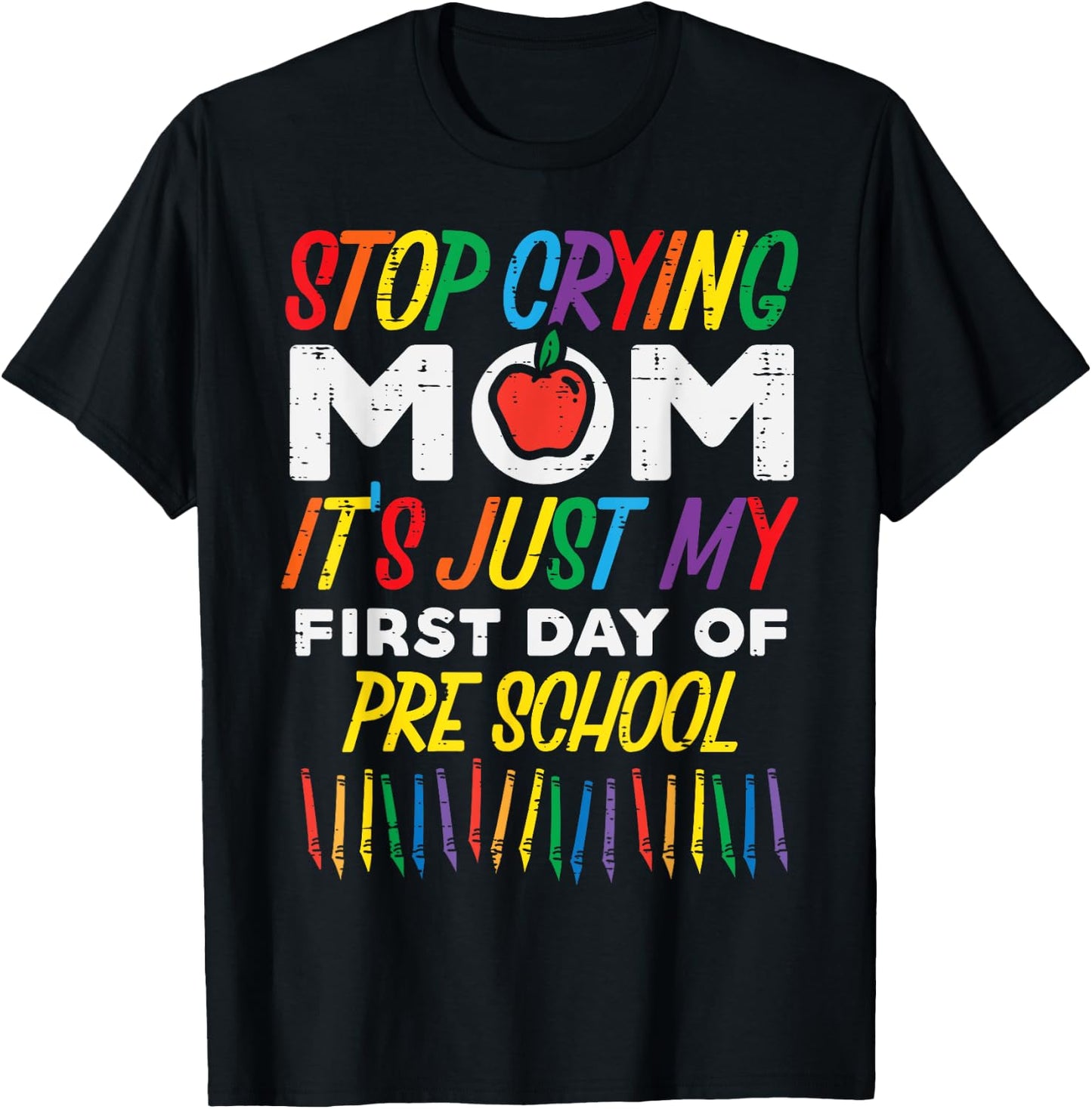 Stop Crying Mom My First Day Of Preschool Funny Boys Girls T-Shirt - T-Shirt | Black