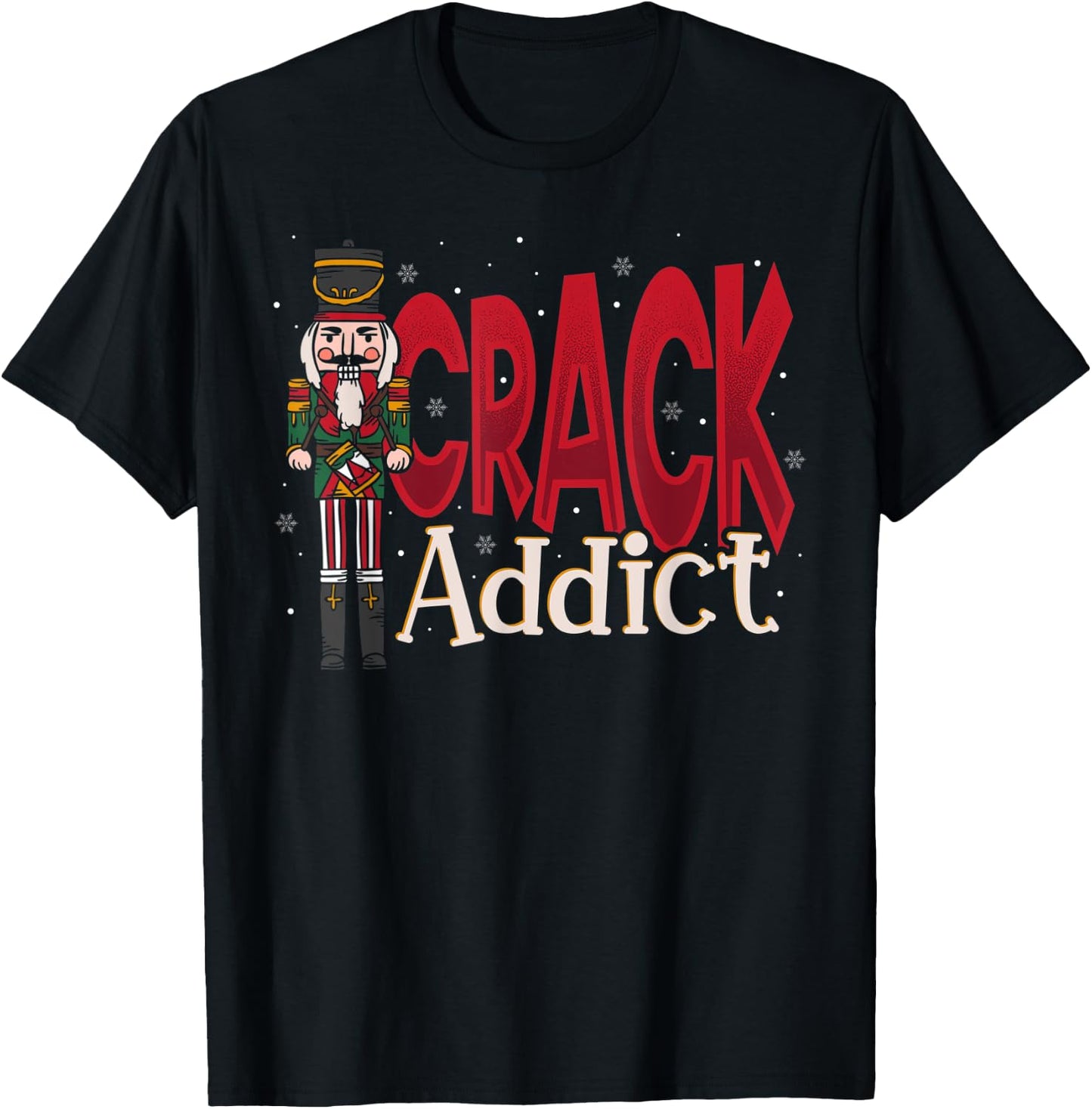 Crack Addict Nutcracker Christmas Squad Ballet Dance T-Shirt - T-Shirt | Black