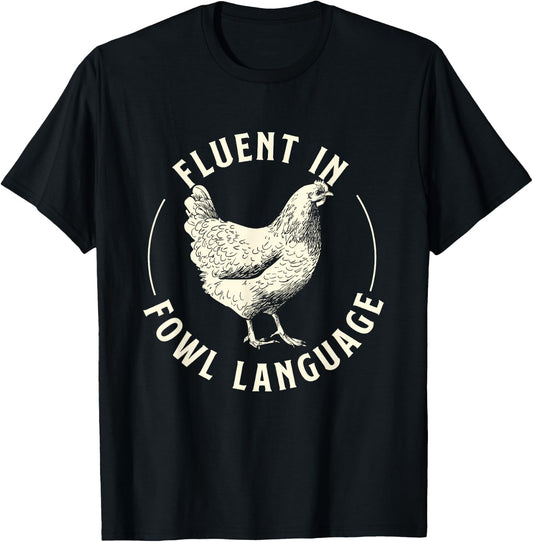 Fluent in Fowl Language - Farm Animal Poultry Owner T-Shirt - T-Shirt | Black