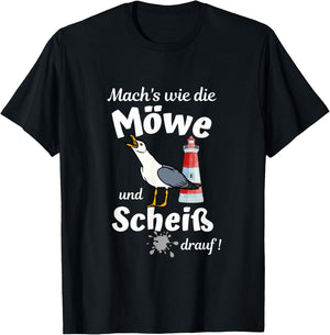 Ostsee Fun-Mach's wie die Möwe und Scheiß drauf T-Shirt - T-Shirt | Black