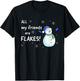 All my Friends are FLAKES - funny snowman winter holidays T-Shirt - T-Shirt | Black
