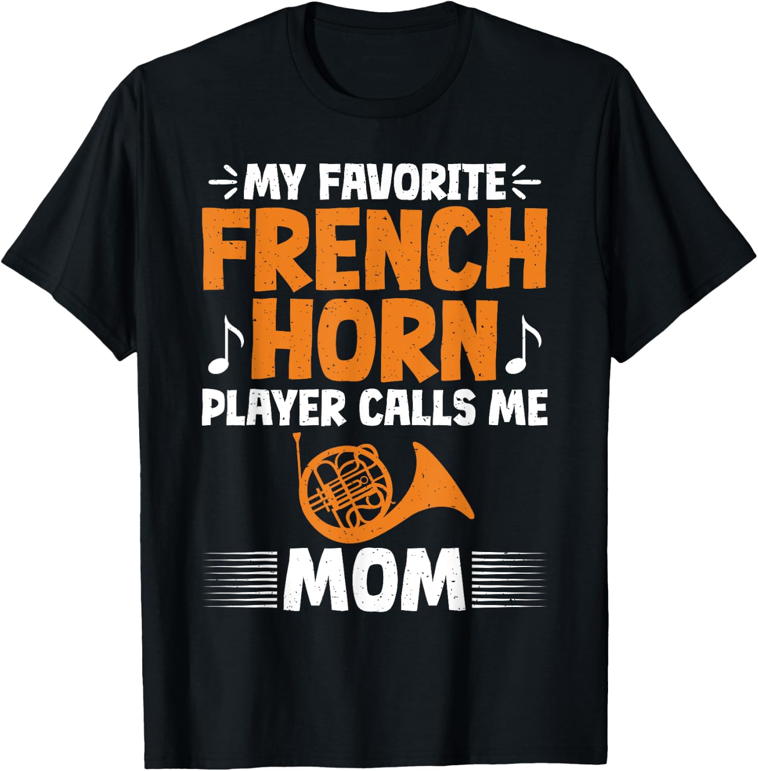My favorite French Horn Player calls me Mom French Horn T-Shirt - T-Shirt | Black