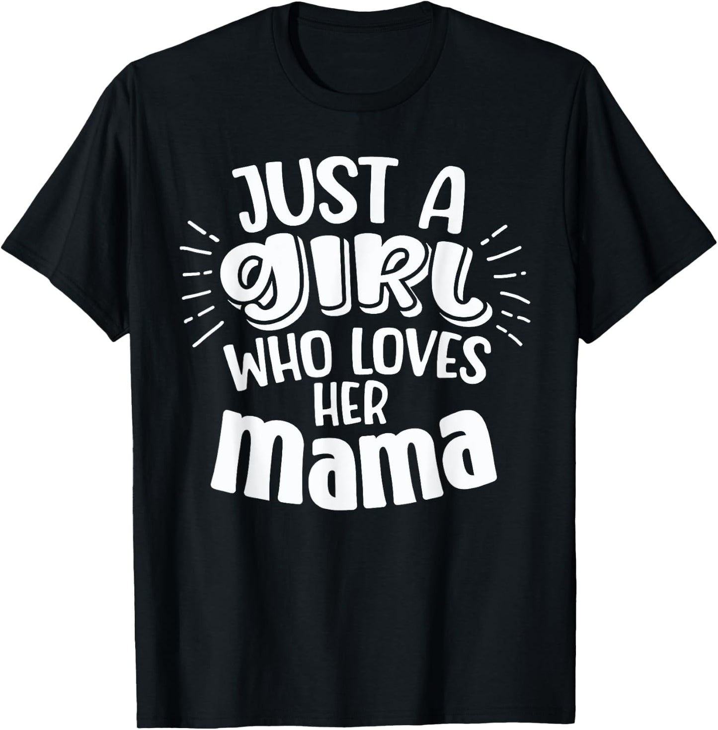 Just A Girl Who Loves Her Mama Mother Son and Daughter Love T-Shirt - T-Shirt | Black