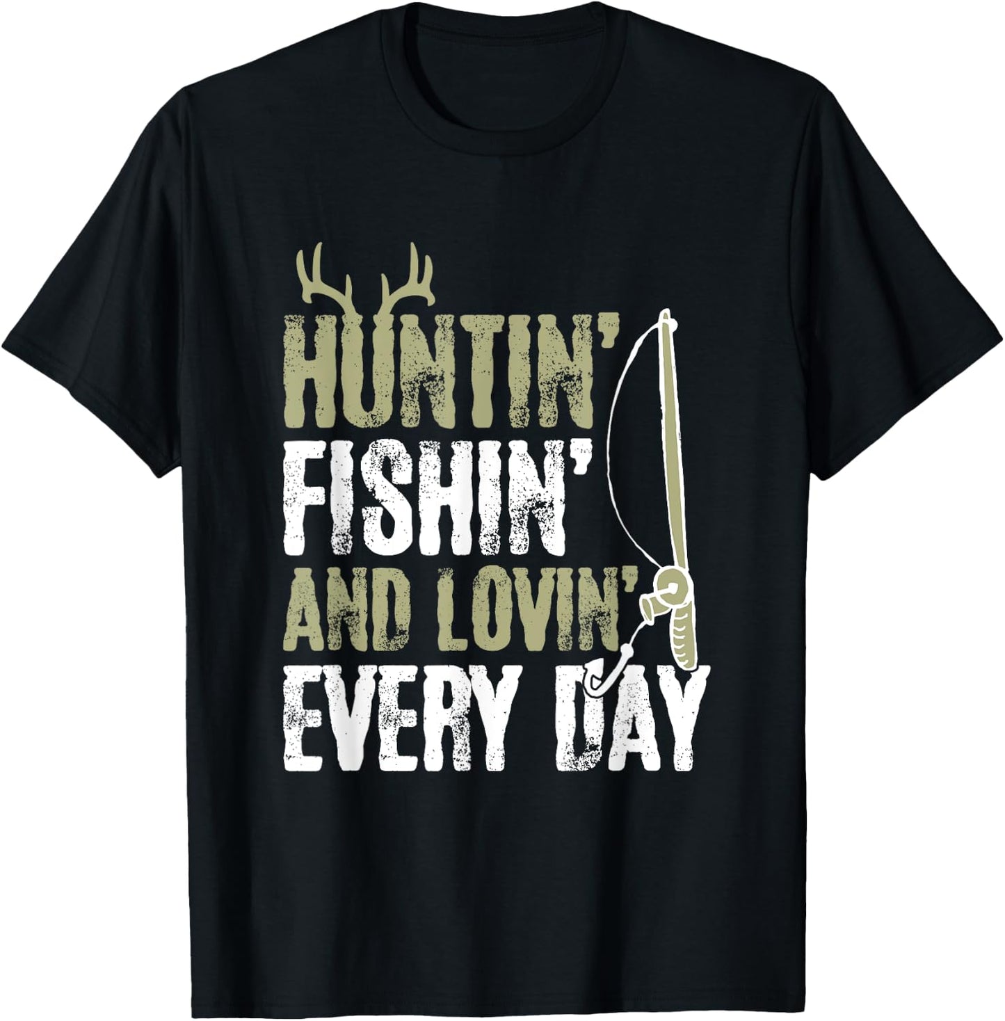 Hunting Fishing And Loving Everyday Cool Fathers Day T-Shirt - T-Shirt | Black
