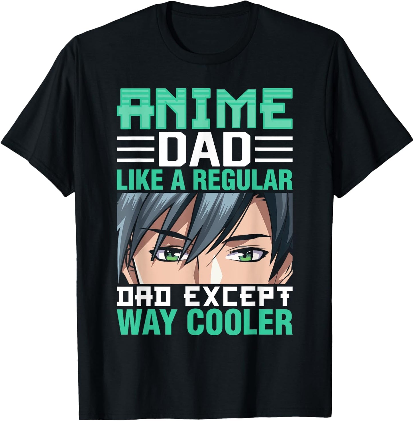 Anime Dad Like A Regular Dad Except Way Cooler Fathers Day T-Shirt - T-Shirt | Black