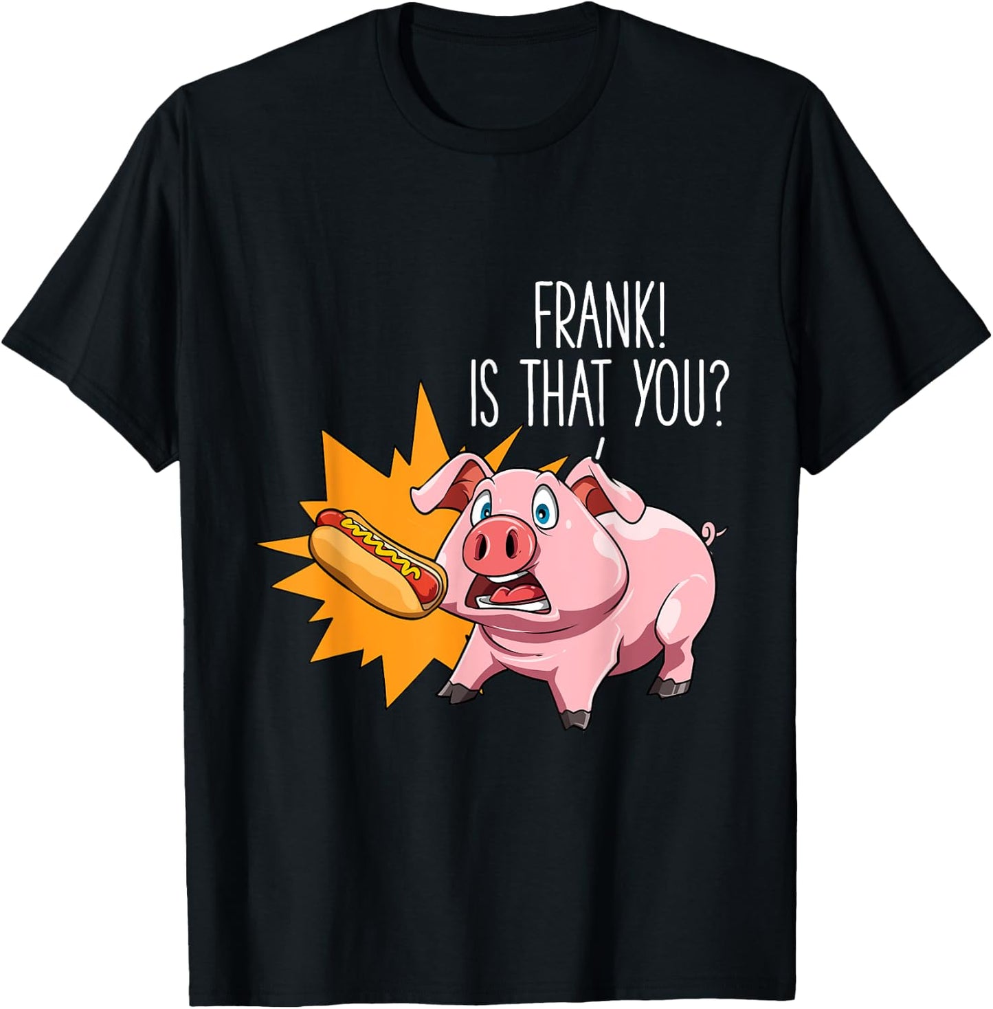 Hot Dog Lovers Frank Is That You Pig Hot Dog Party Women Girls Kids T-Shirt - T-Shirt | Black
