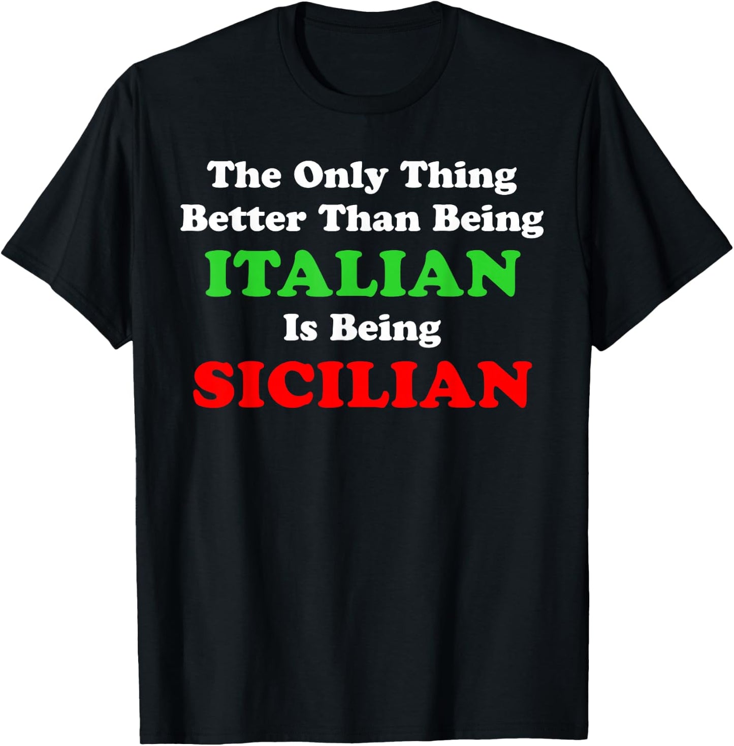 Better Than Being Italian Is Being Sicilian Funny T-Shirt - T-Shirt | Black
