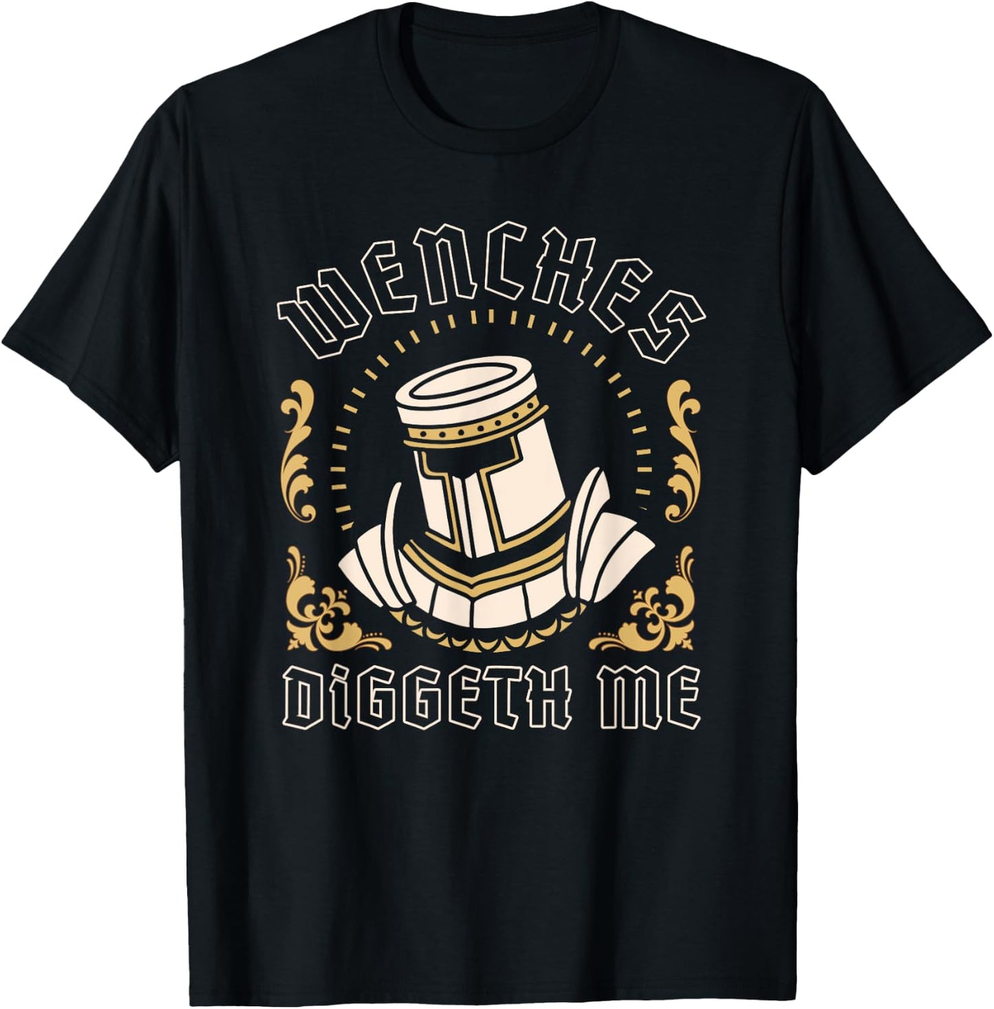 Wenches Diggeth Me Funny Ren Faire Medieval Knight Graphic T-Shirt - T-Shirt | Black