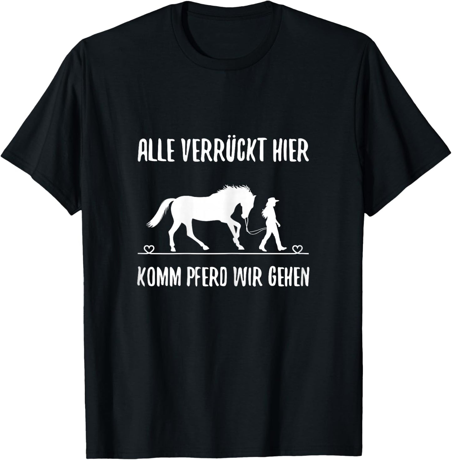 Women's with German Text "Alle Vrazy Hier Komm Pferd Wir Going Reiter" [Alle Verrückt, black, s T-Shirt - T-Shirt | Black