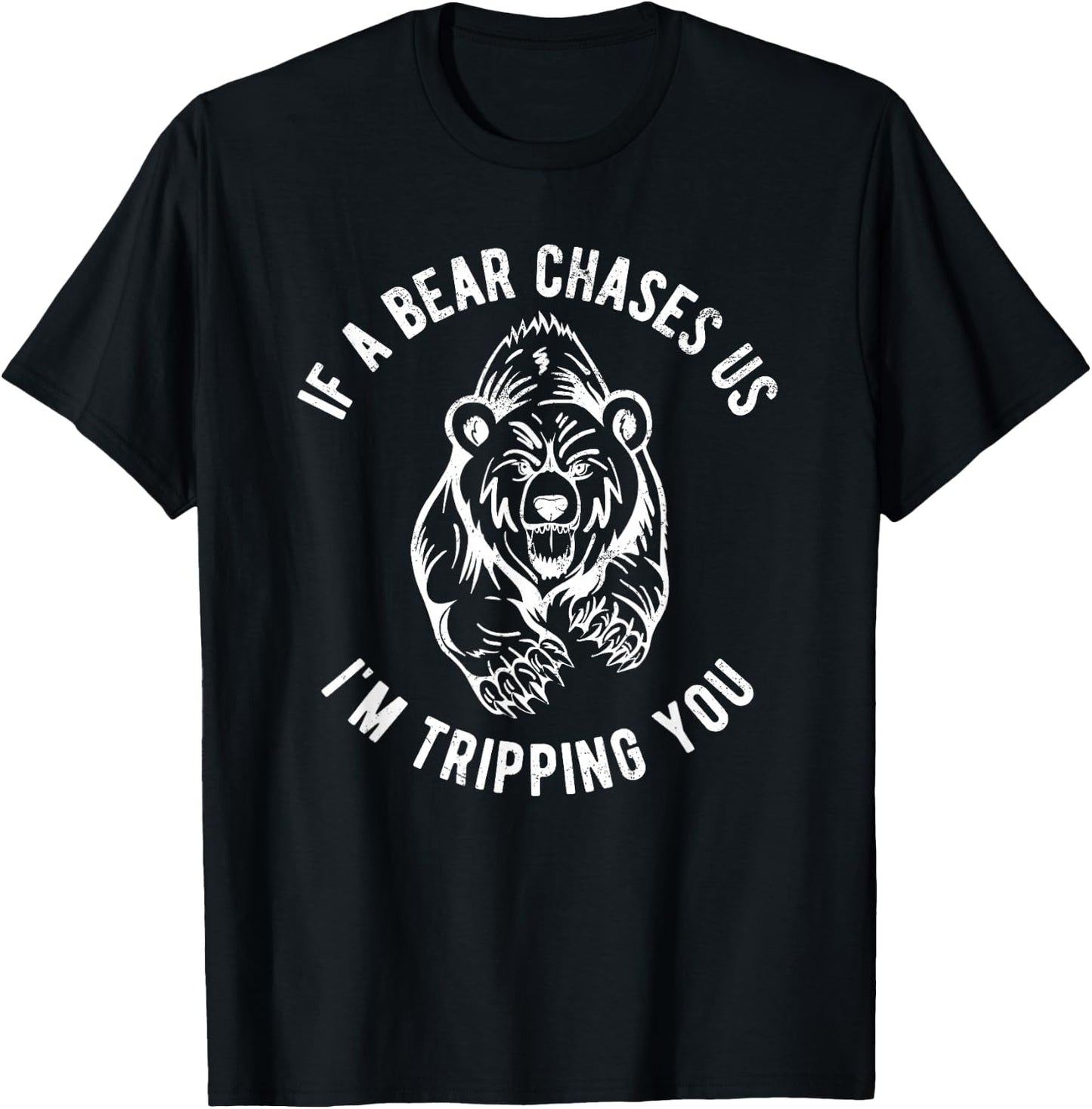 Funny Hiking If A Bear Chases Us I'm Tripping You for Hikers T-Shirt - T-Shirt | Black
