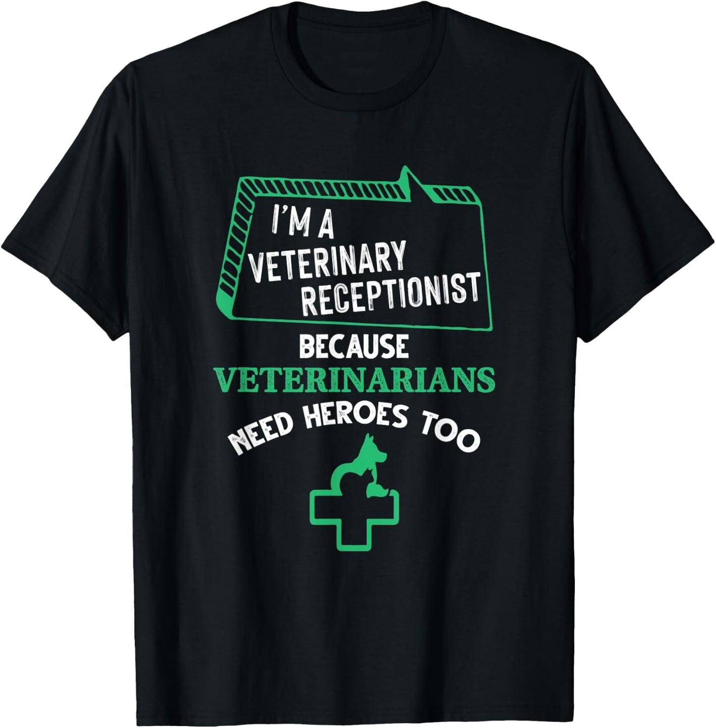 Veterinary Receptionist Veterinarians Need Heroes Too T-Shirt - T-Shirt | Black