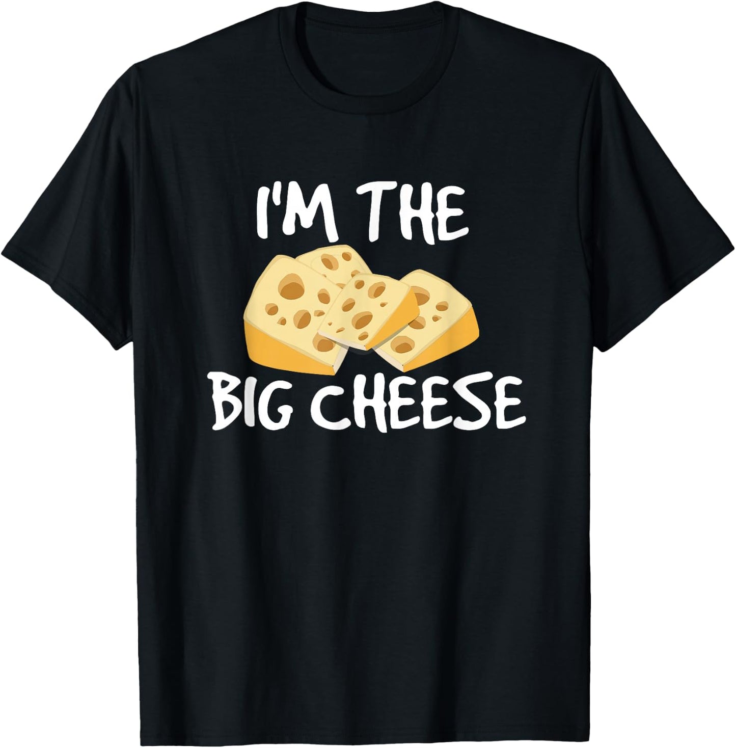 I'm the Big Cheese Shirt, Cheesy Boss Type T-Shirt - T-Shirt | Black