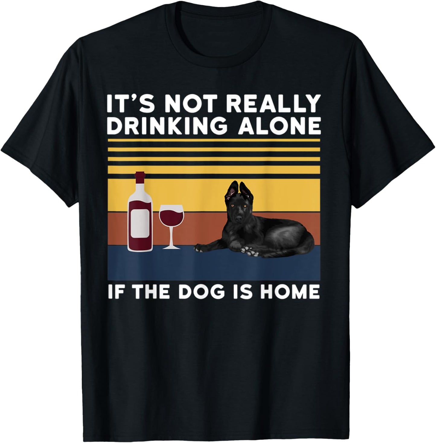 It's Not Drinking Alone If The Dog Is Home Dog Lover Men Women T-Shirt - T-Shirt | Black