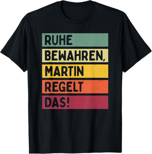 with German Text "Ruhe bewahren Martin Regelt Das Spruch In Retro Farben [, black T-Shirt - T-Shirt | Black