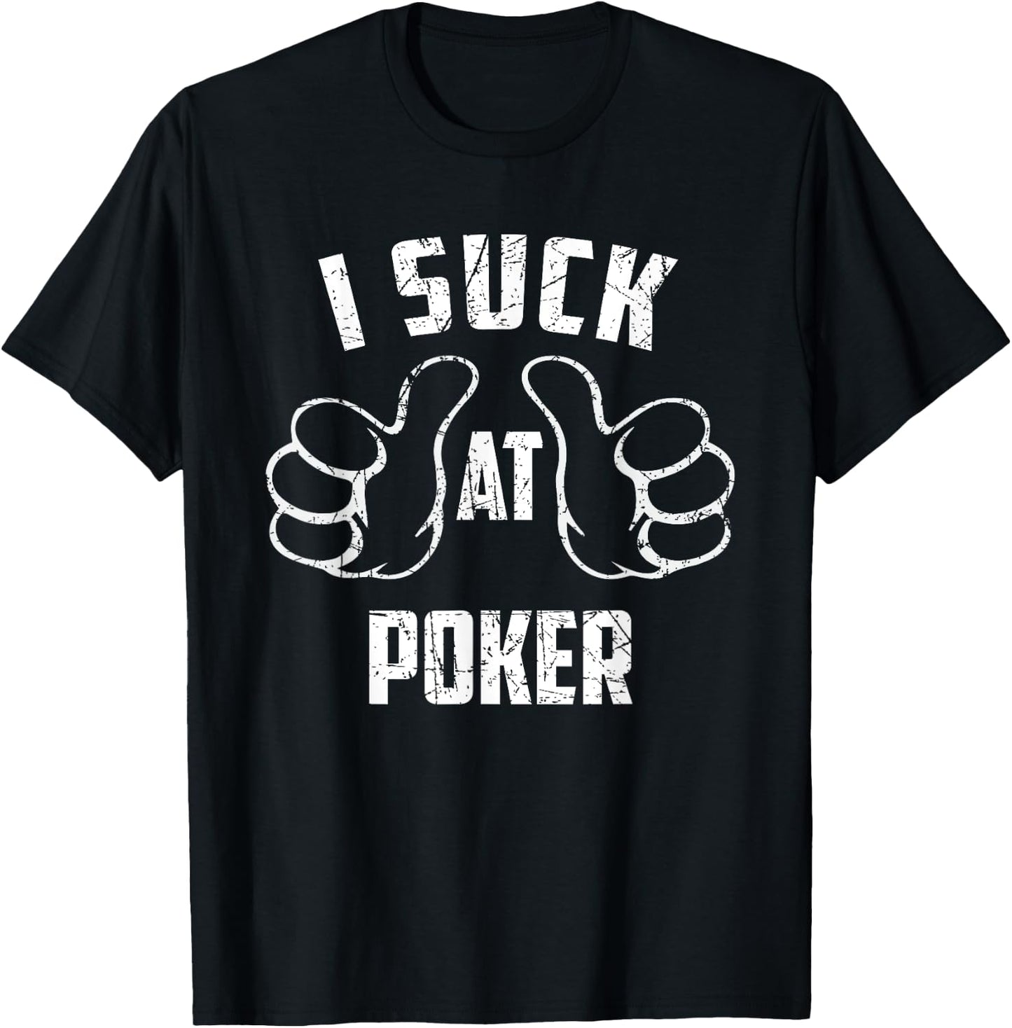 I Suck At Poker Sarcastic Poker Loser T-Shirt - T-Shirt | Black