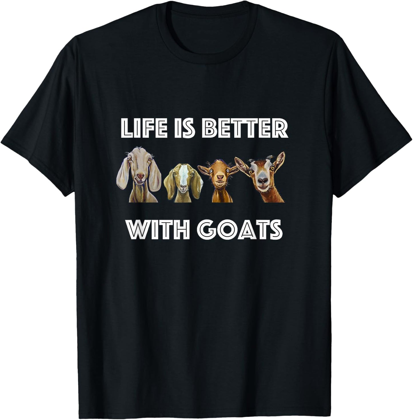 Life is Better with Goats, Goat Lover T-Shirt - T-Shirt | Black