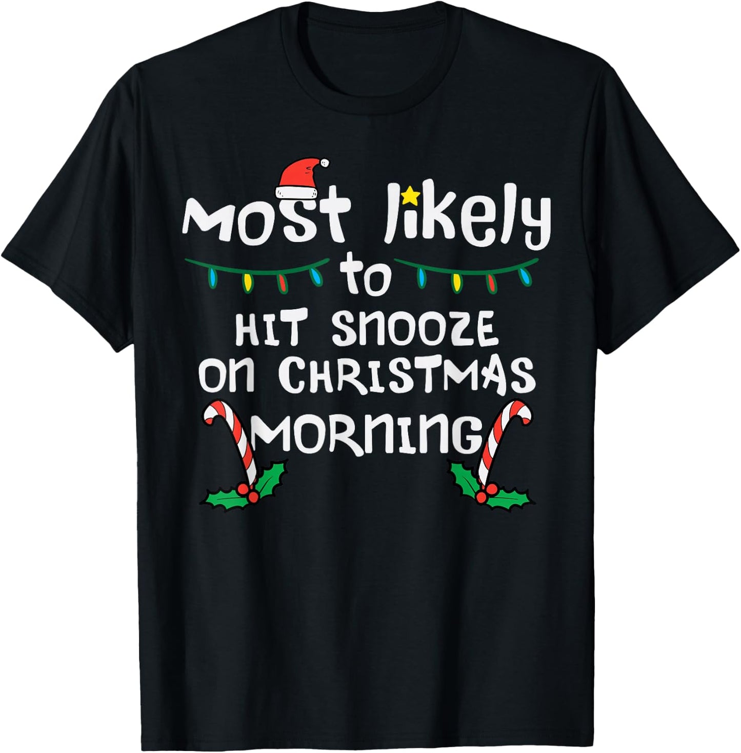 Most Likely Hit Snooze Christmas Morning Xmas Family Match T-Shirt - T-Shirt | Black