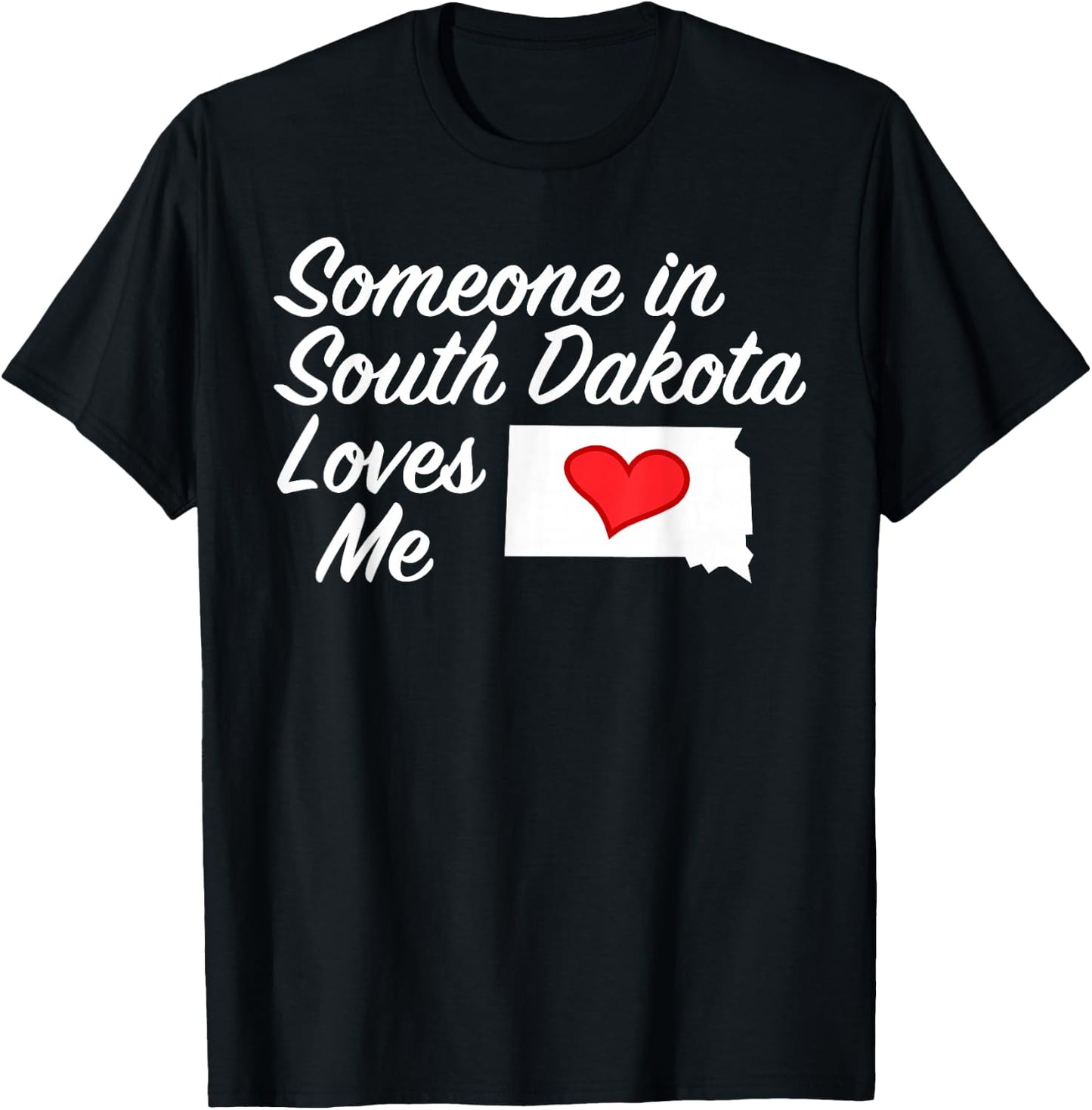 Someone in South Dakota Loves Me | Precious Gift :) T-Shirt - T-Shirt | Black
