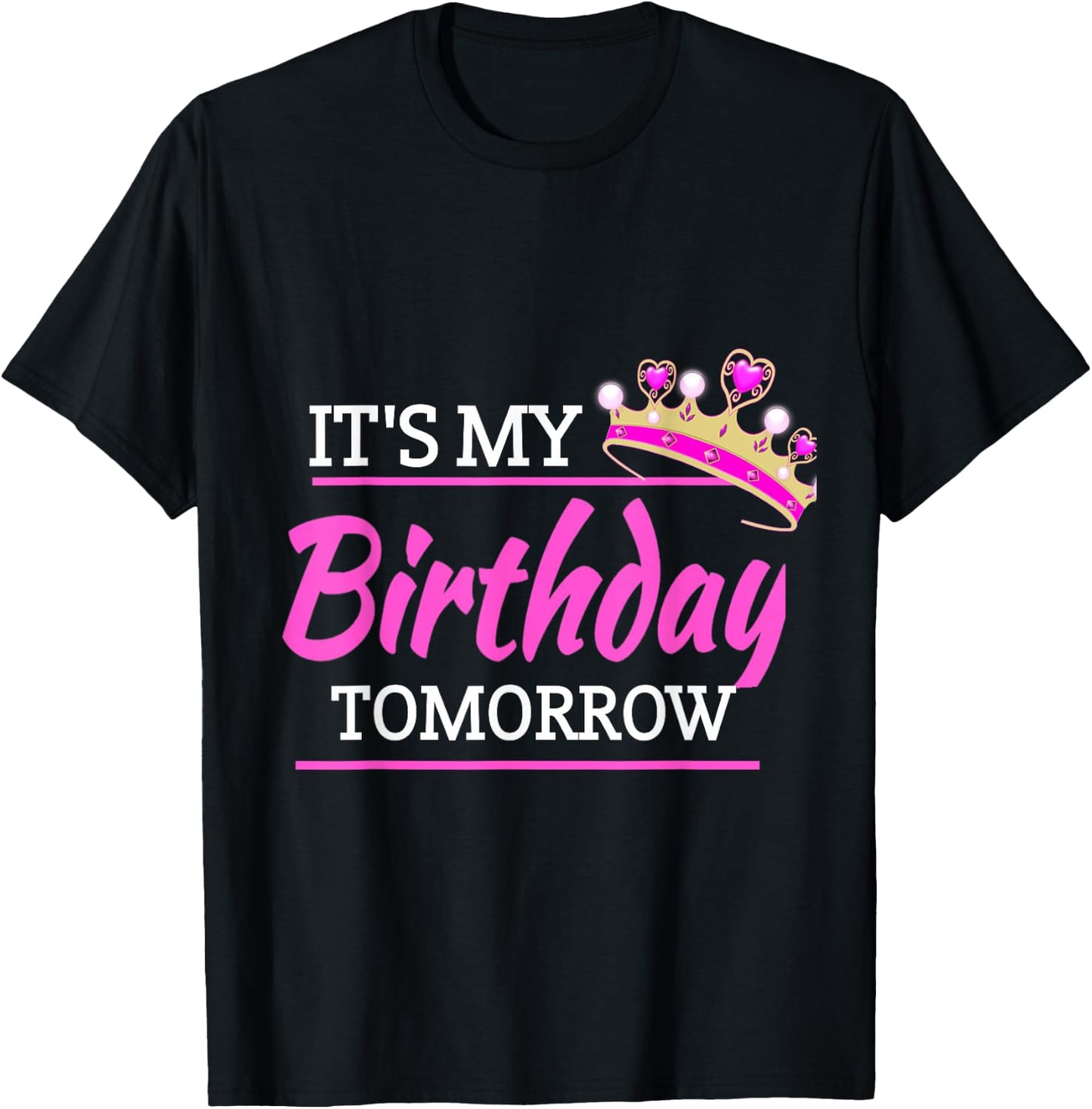 It's My Birthday Tomorrow Birthday T-Shirt - T-Shirt | Black