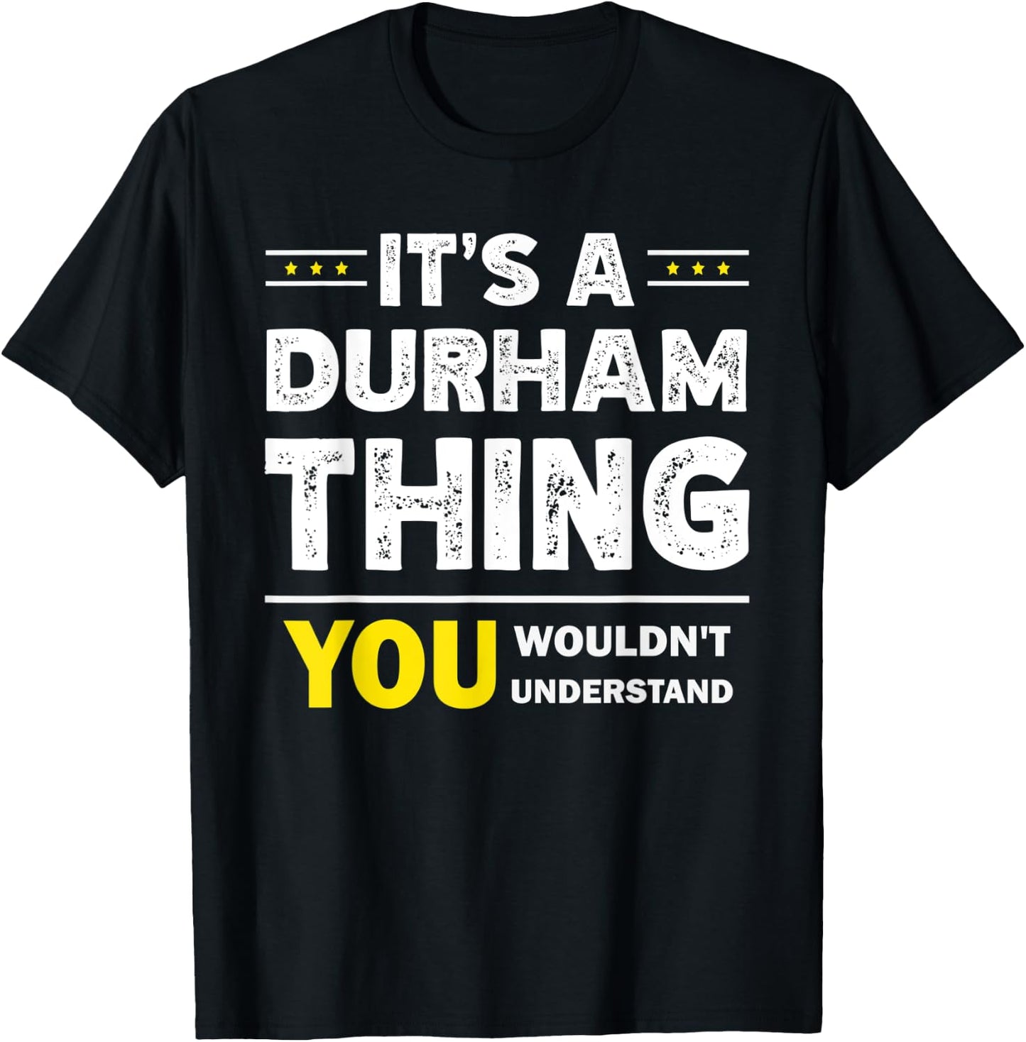 It's A Durham Thing You Wouldn't Understand Family Name T-Shirt - T-Shirt | Black