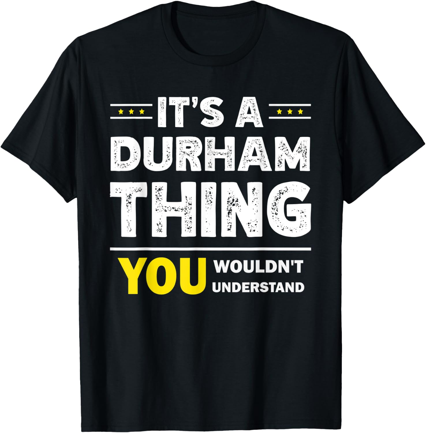 It's A Durham Thing You Wouldn't Understand Family Name T-Shirt - T-Shirt | Black