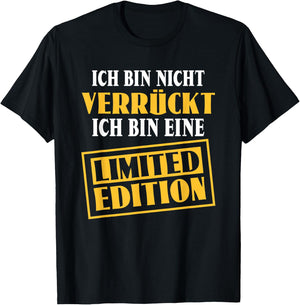 Sarkasmus Ich bin nicht verrückt Eine Limited Edition , black T-Shirt - T-Shirt | Black