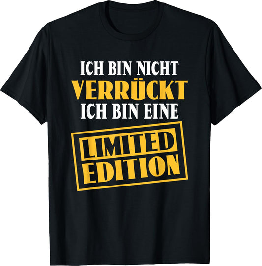 Sarkasmus Ich bin nicht verrückt Eine Limited Edition , black T-Shirt - T-Shirt | Black