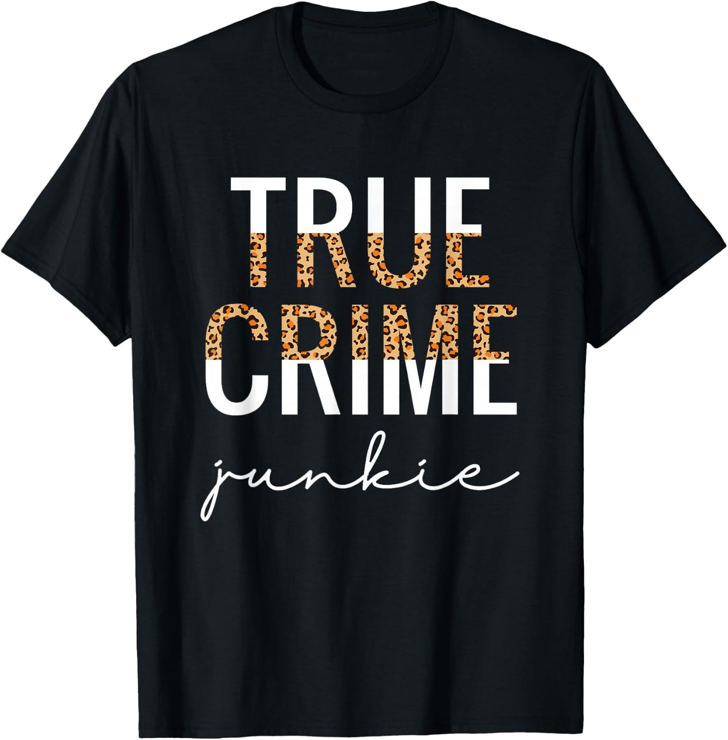 True Crime Junkie Shirt Leopard Print True Crime Lover Gift T-Shirt - T-Shirt | Black