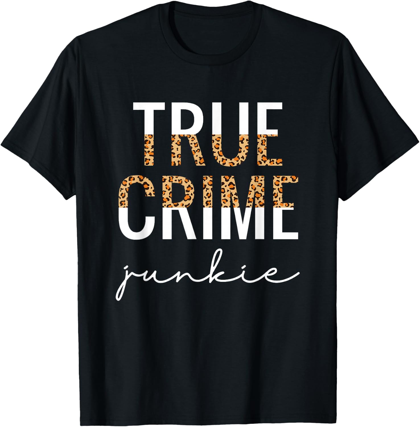 True Crime Junkie Shirt Leopard Print True Crime Lover Gift T-Shirt - T-Shirt | Black