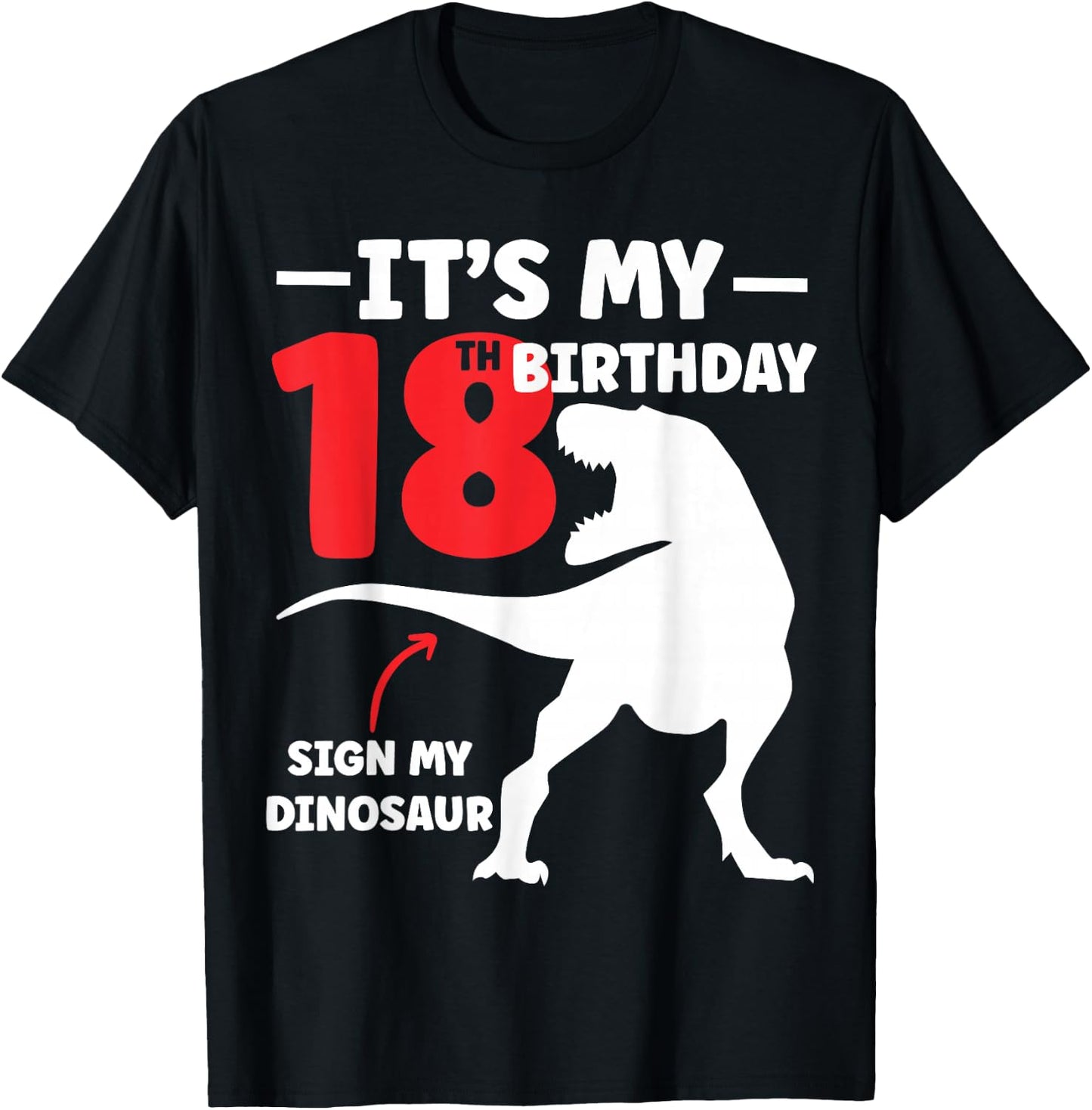 Its My 18th Birthday Sign My Shirt - Dinosaur Theme T-Shirt - T-Shirt | Black