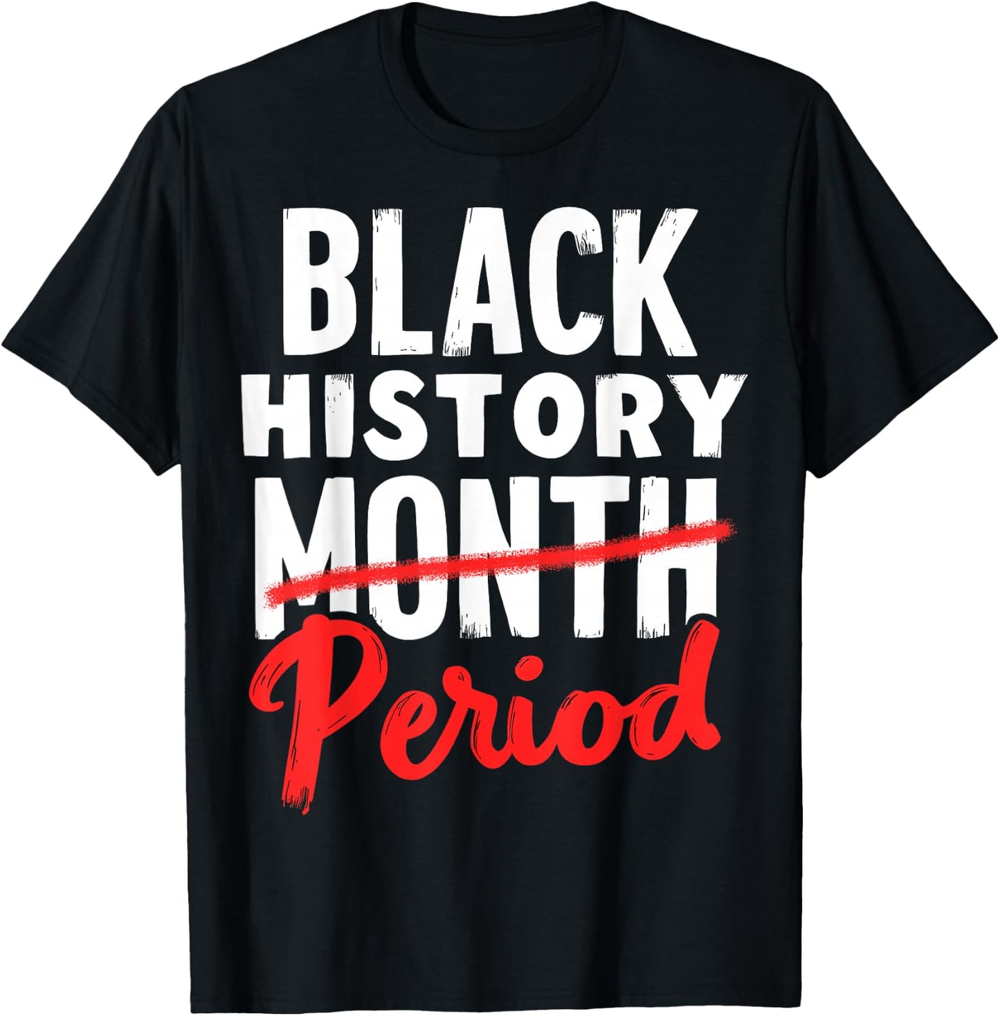 Black History Month Period T-Shirt - T-Shirt | Black