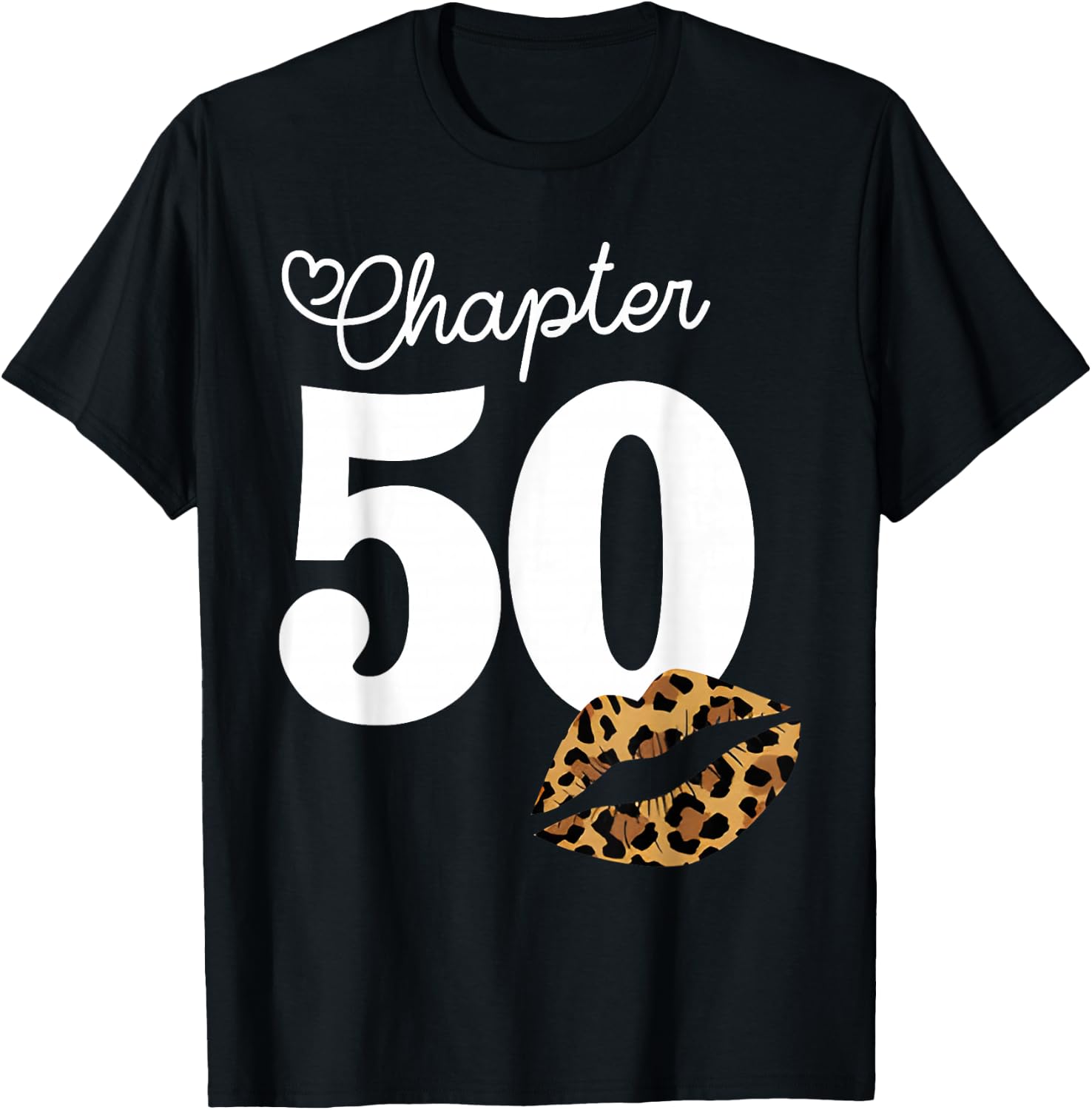 Chapter 50 Leopard Lips 50th Birthday Chapter 50 Years Old T-Shirt - T-Shirt | Black