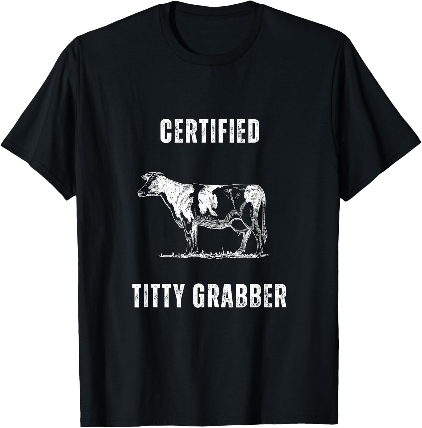 Funny Dairy Cow Farmer Certified Titty Grabber T-Shirt - T-Shirt | Black
