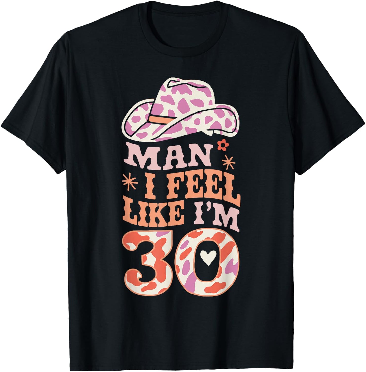 Man I Feel Like I'm 30 Retro Western 30th Birthday T-Shirt - T-Shirt | Black