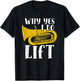 Why Yes I Do Lift Funny Tuba Player Musician T-Shirt - T-Shirt | Black