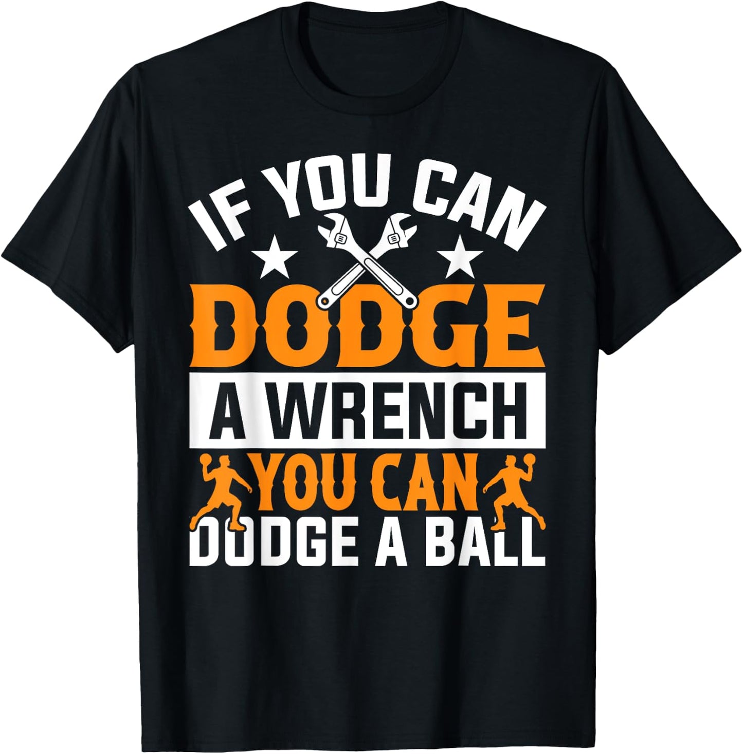 If You Can Dodge A Wrench You Can Dodge A Ball Dodgeball T-Shirt - T-Shirt | Black