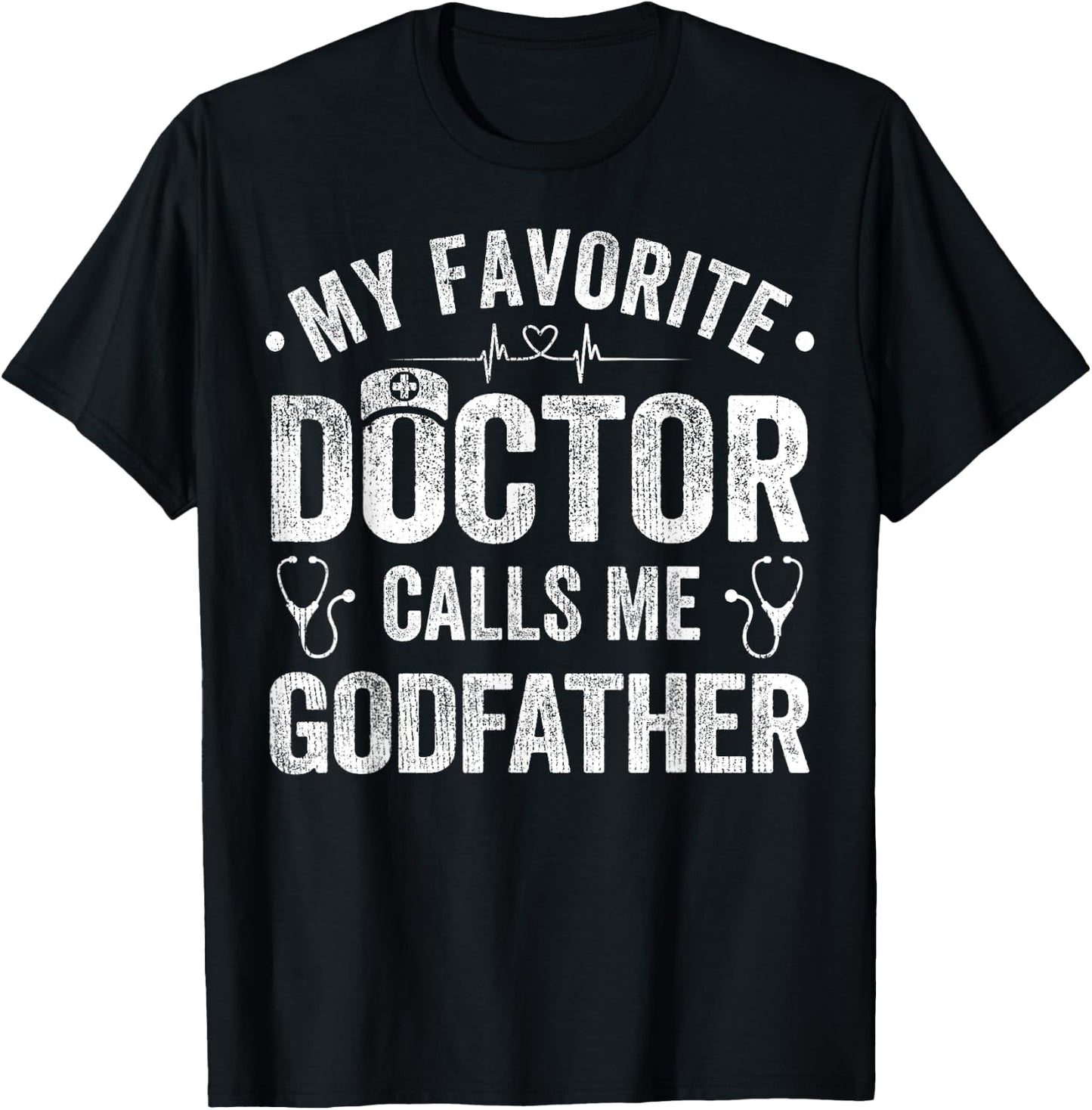 My Favorite Doctor Calls Me Godfather Father's Day T-Shirt - T-Shirt | Black