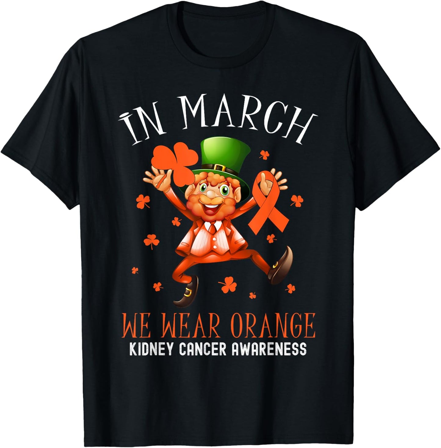 In March We Wear Orange Leprechaun Kidney Cancer Awareness T-Shirt - T-Shirt | Black