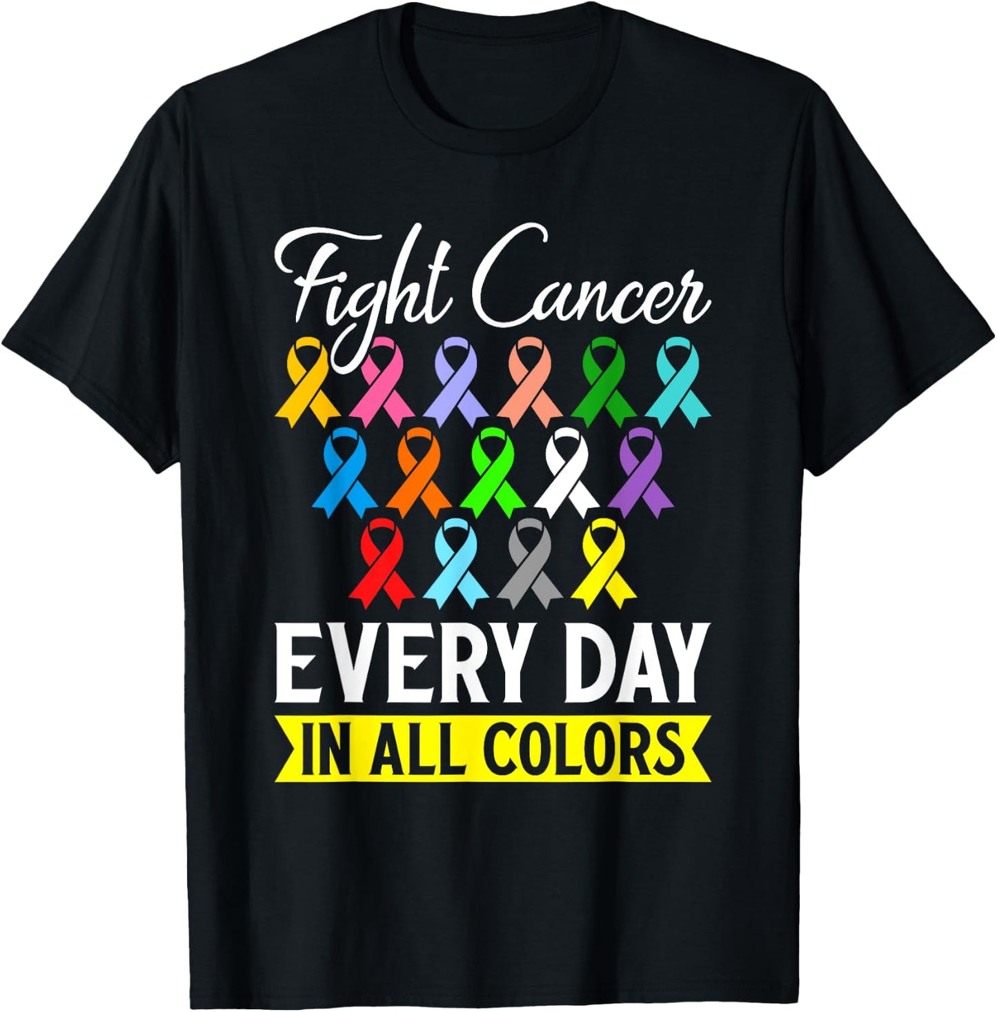 Fight Cancer Every Day In All Color T-Shirt - T-Shirt | Black
