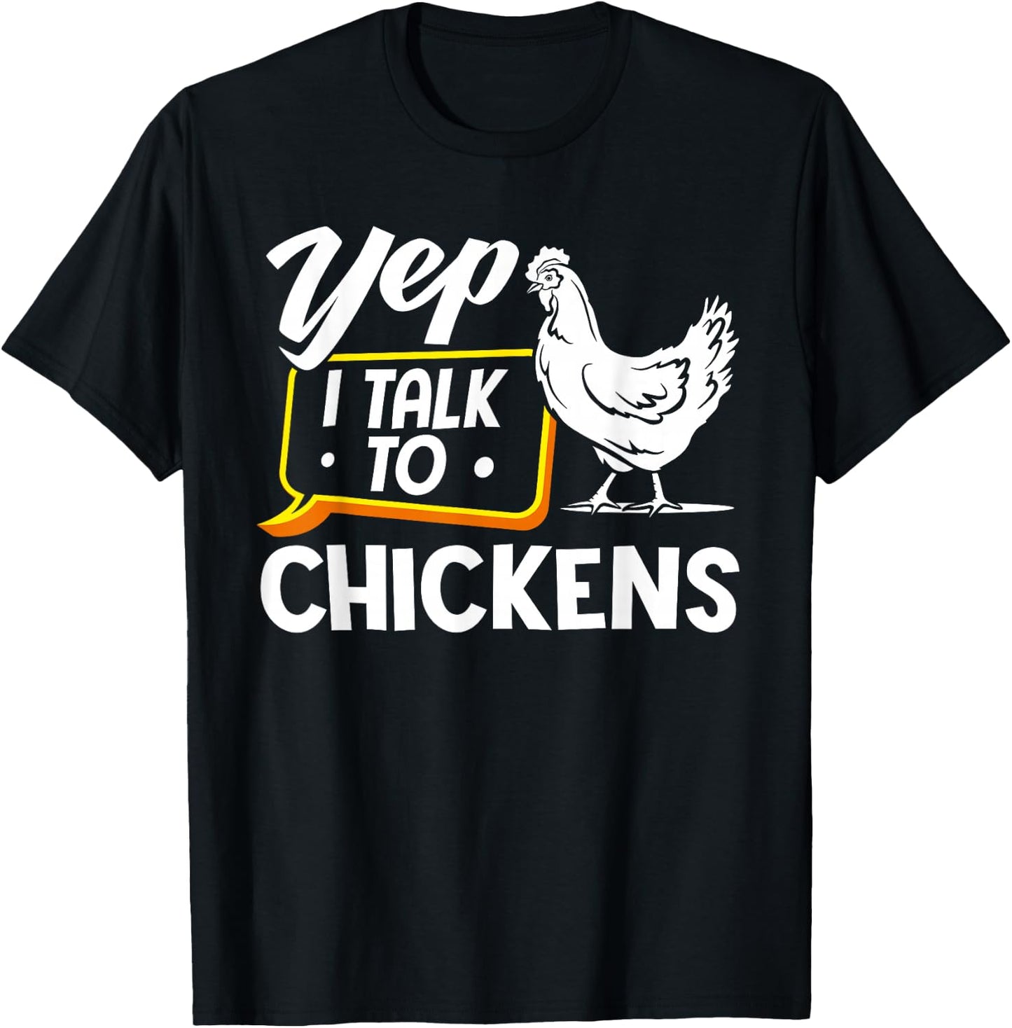 Yep I Talk To Chickens - Funny Chicken Lover Farming T-Shirt - T-Shirt | Black