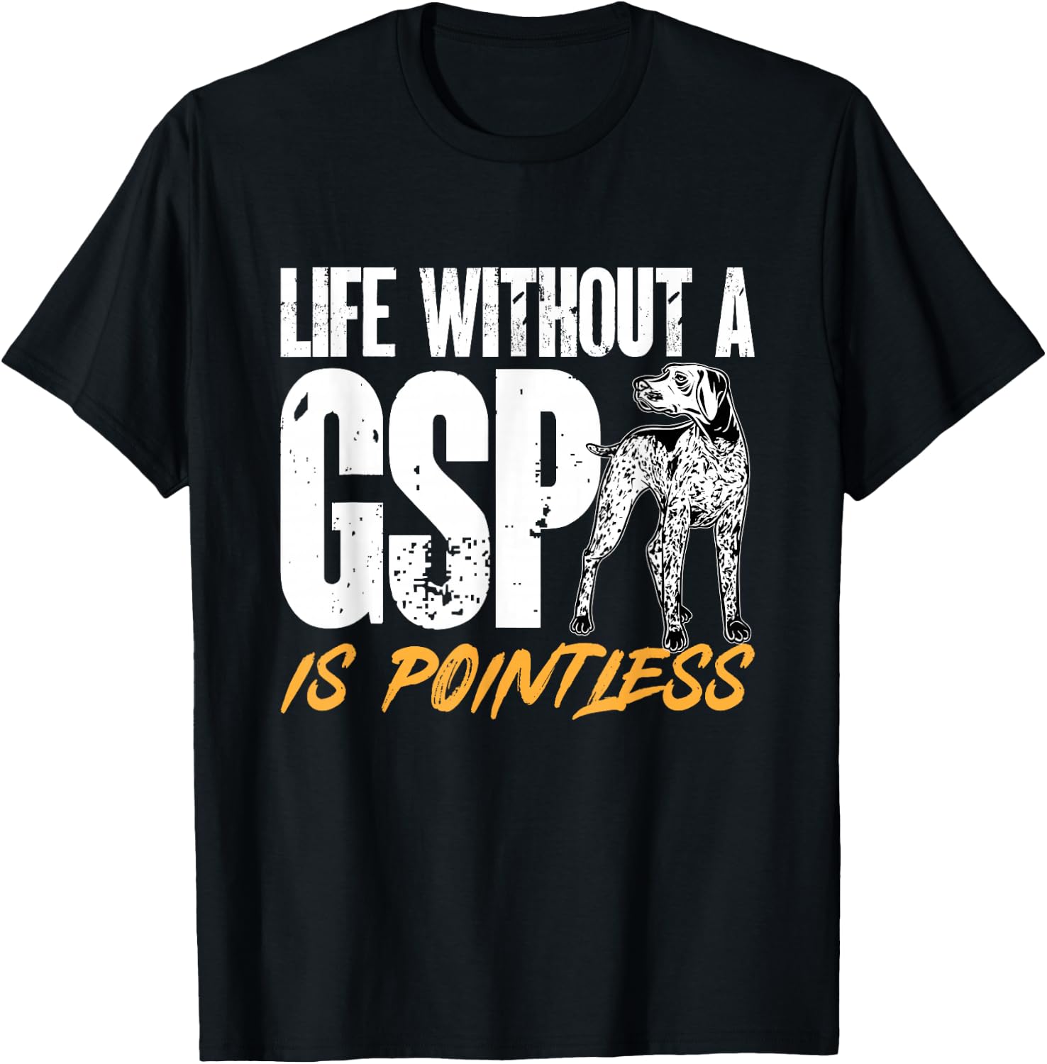 German Shorthair Pointing Dog GSP Dog T-Shirt - T-Shirt | Black