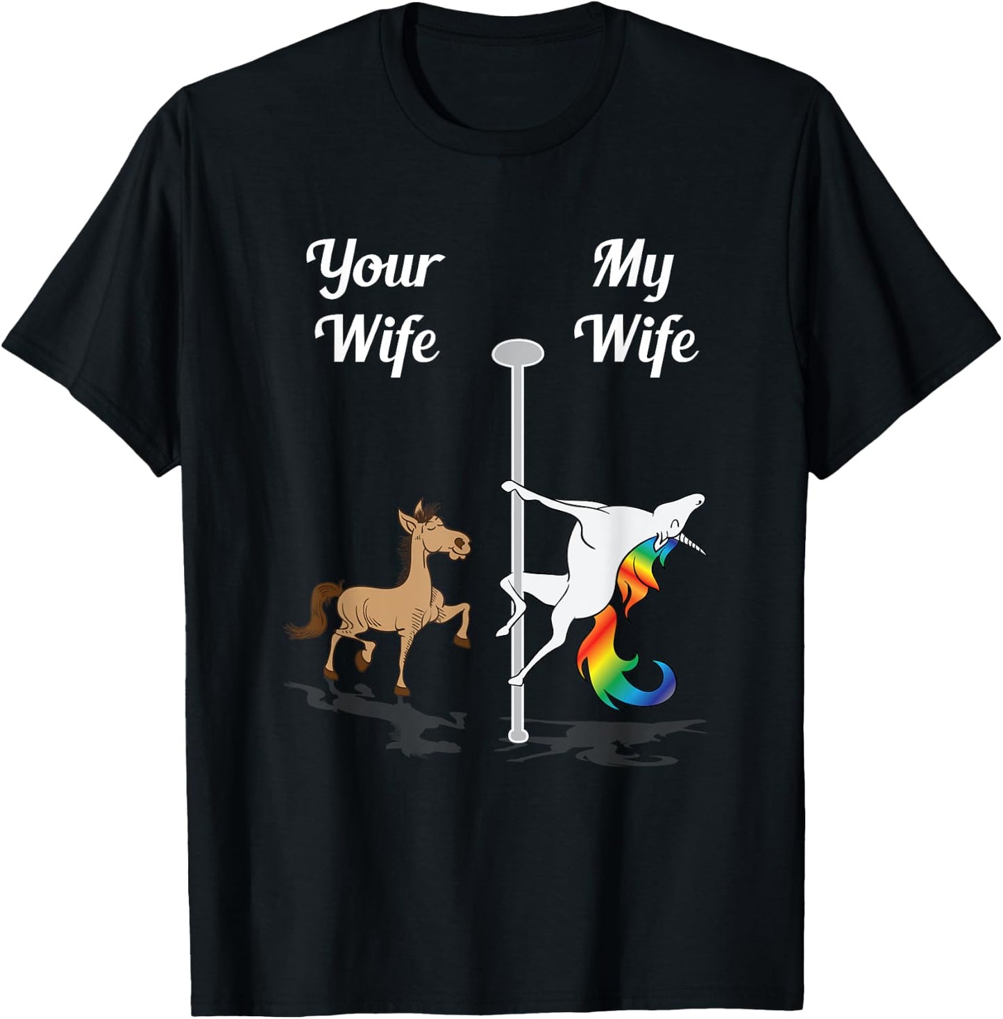 Your Wife My Wife Shirt Pole Dancing Unicorn Gift T-Shirt - T-Shirt | Black