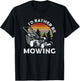 Id Rather Be Mowing Lawn Mowing Gardener T-Shirt - T-Shirt | Black