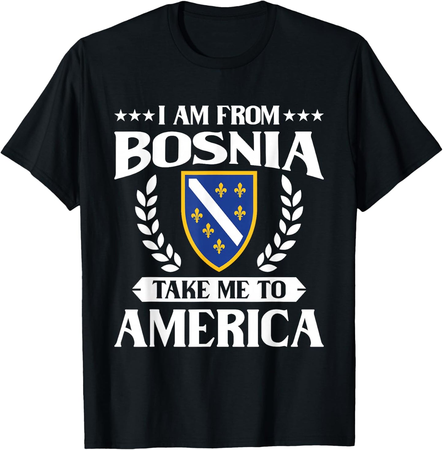 Bosnien Herzegowina && I am from Bosnia take me to America T-Shirt - T-Shirt | Black
