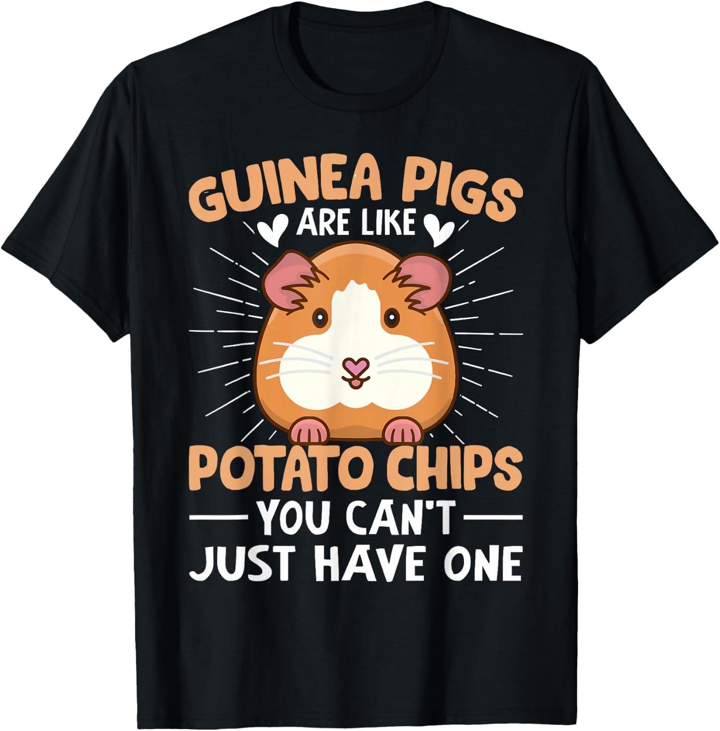 Guinea Pigs Are Like Potato Chips You Can't Just Have One T-Shirt - T-Shirt | Black
